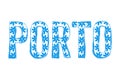 Porto written in blue letters with flower pattern of traditional Portuguese old tiles "azulejos".